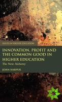 Innovation, Profit and the Common Good in Higher Education