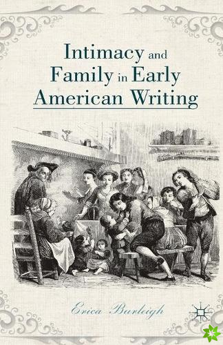 Intimacy and Family in Early American Writing