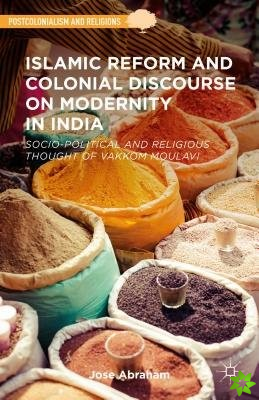 Islamic Reform and Colonial Discourse on Modernity in India