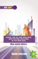 Japan, the US, and Regional Institution-Building in the New Asia