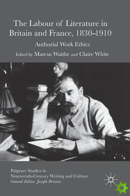 Labour of Literature in Britain and France, 1830-1910