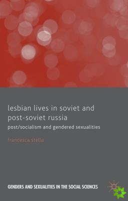 Lesbian Lives in Soviet and Post-Soviet Russia