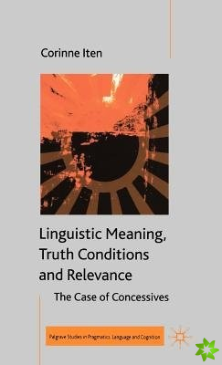 Linguistic Meaning, Truth Conditions and Relevance