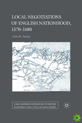 Local Negotiations of English Nationhood, 1570-1680