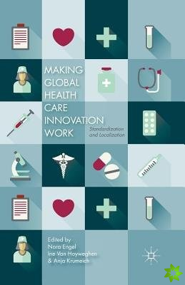 Making Global Health Care Innovation Work