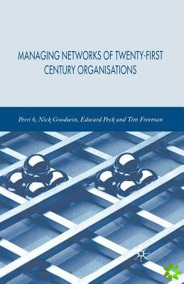 Managing Networks of Twenty-First Century Organisations