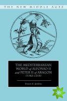 Mediterranean World of Alfonso II and Peter II of Aragon (1162-1213)
