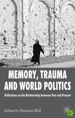 Memory, Trauma and World Politics