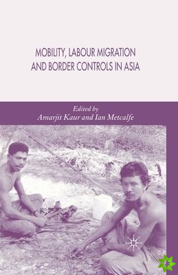 Mobility, Labour Migration and Border Controls in Asia