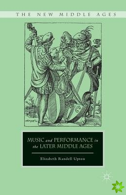 Music and Performance in the Later Middle Ages