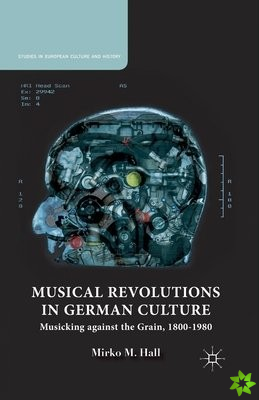 Musical Revolutions in German Culture