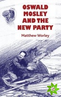Oswald Mosley and the New Party