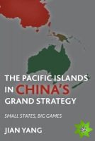 Pacific Islands in China's Grand Strategy