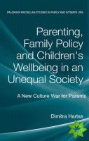 Parenting, Family Policy and Children's Well-Being in an Unequal Society