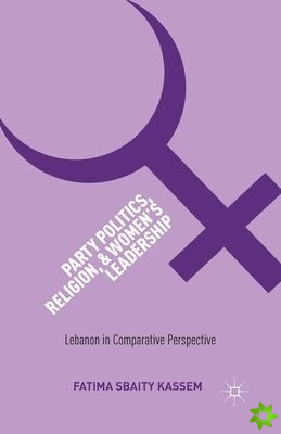 Party Politics, Religion, and Women's Leadership