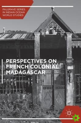 Perspectives on French Colonial Madagascar
