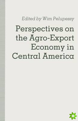 Perspectives on the Agro-Export Economy in Central America