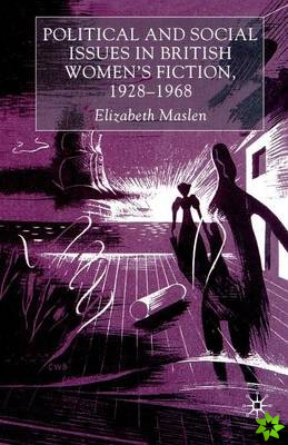Political and Social Issues in British Womens Fiction, 19281968
