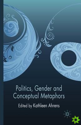 Politics, Gender and Conceptual Metaphors