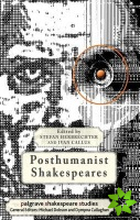 Posthumanist Shakespeares