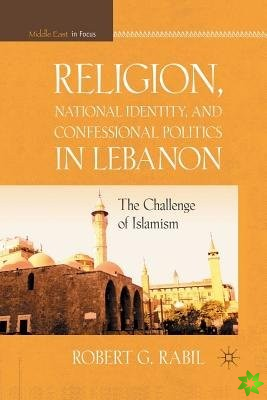 Religion, National Identity, and Confessional Politics in Lebanon