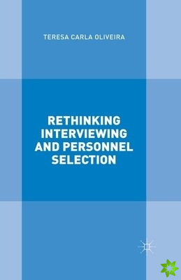 Rethinking Interviewing and Personnel Selection