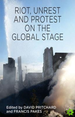 Riot, Unrest and Protest on the Global Stage