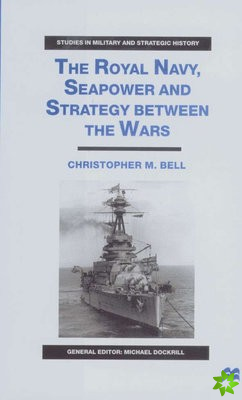 Royal Navy, Seapower and Strategy between the Wars