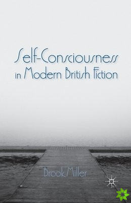 Self-Consciousness in Modern British Fiction