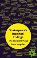 Shakespeare's Irrational Endings