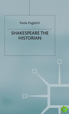 Shakespeare the Historian