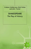 Shakespeare: The Play of History