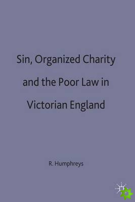 Sin, Organized Charity and the Poor Law in Victorian England