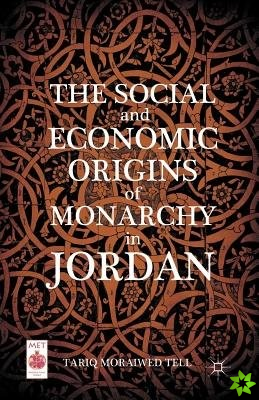 Social and Economic Origins of Monarchy in Jordan