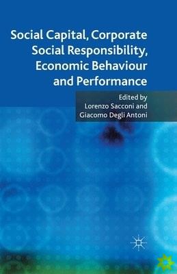 Social Capital, Corporate Social Responsibility, Economic Behaviour and Performance
