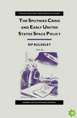 Sputniks Crisis and Early United States Space Policy