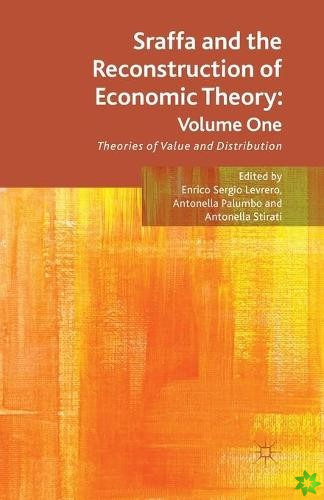 Sraffa and the Reconstruction of Economic Theory: Volume One