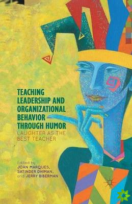 Teaching Leadership and Organizational Behavior through Humor