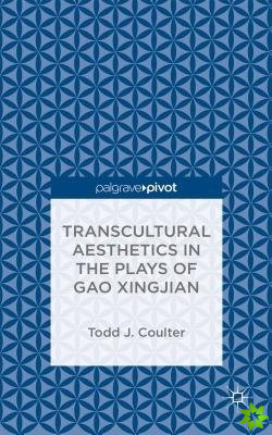 Transcultural Aesthetics in the Plays of Gao Xingjian
