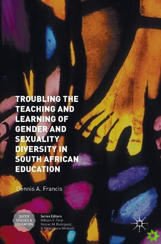 Troubling the Teaching and Learning of Gender and Sexuality Diversity in South African Education
