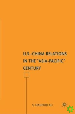 U.S.-China Relations in the Asia-Pacific Century