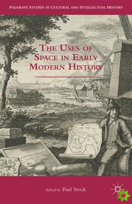 Uses of Space in Early Modern History
