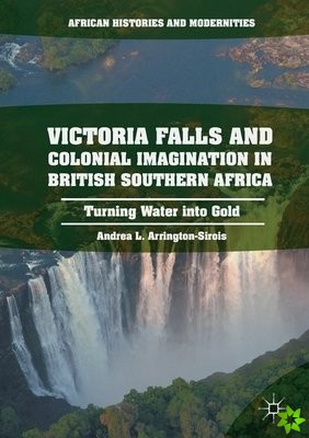 Victoria Falls and Colonial Imagination in British Southern Africa