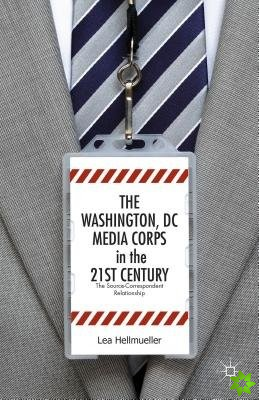 Washington, DC Media Corps in the 21st Century