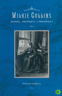 Wilkie Collins: Women, Property and Propriety