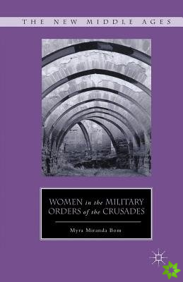 Women in the Military Orders of the Crusades