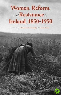 Women, Reform, and Resistance in Ireland, 1850-1950