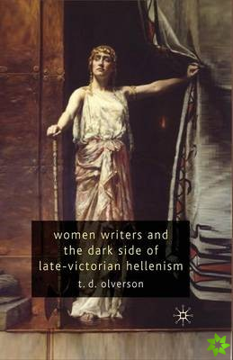 Women Writers and the Dark Side of Late-Victorian Hellenism