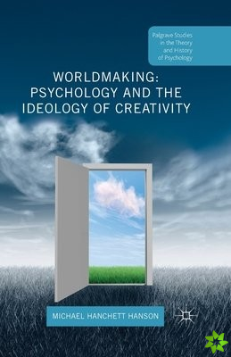 Worldmaking: Psychology and the Ideology of Creativity