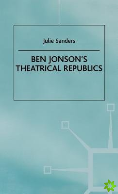 Ben Jonsons Theatrical Republics